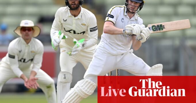 Warwickshire gegen Surrey, Nottinghamshire gegen Hampshire usw.: County Cricket - Live | County Champions

